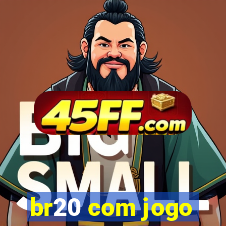 br20 com jogo